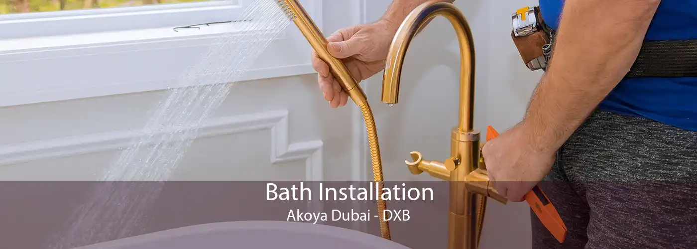 Bath Installation Akoya Dubai - DXB