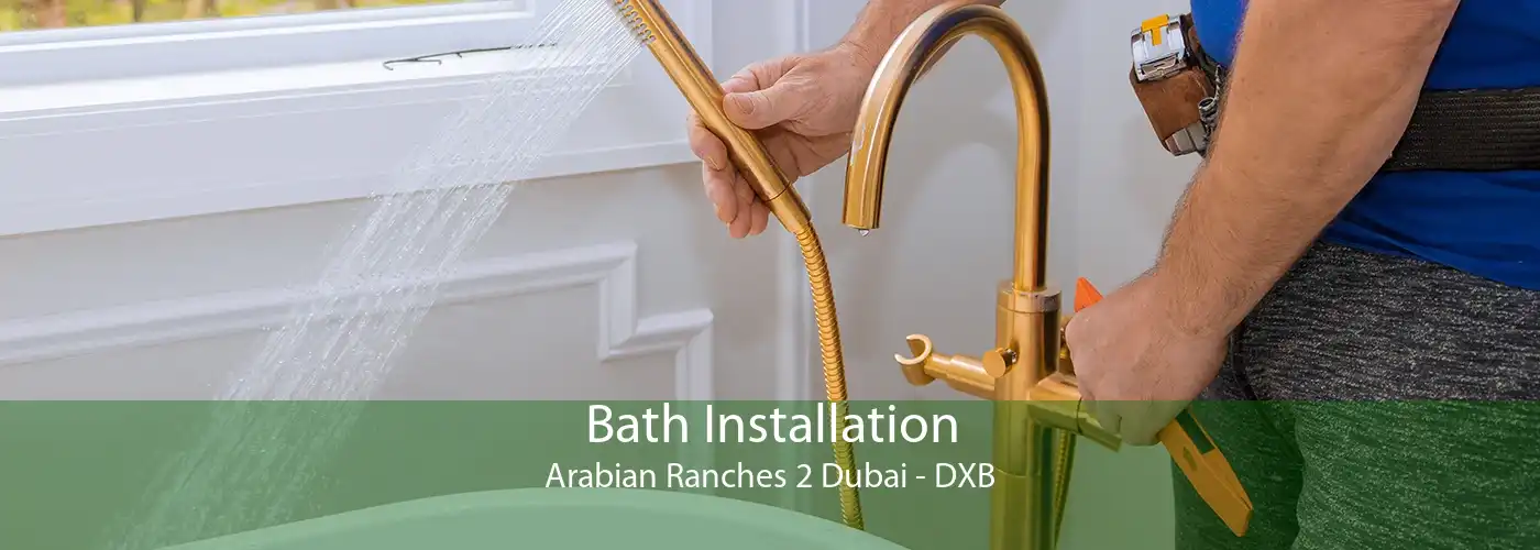 Bath Installation Arabian Ranches 2 Dubai - DXB