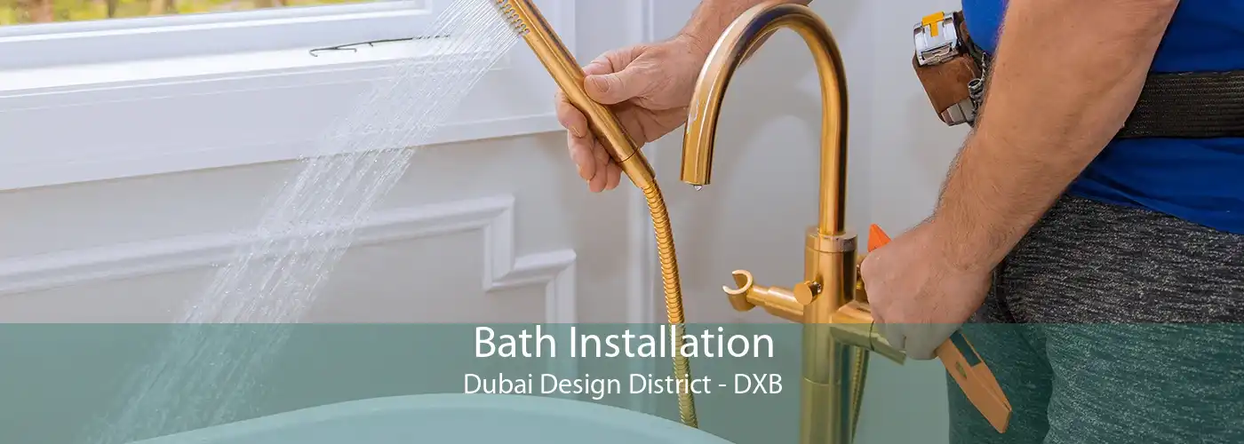 Bath Installation Dubai Design District - DXB