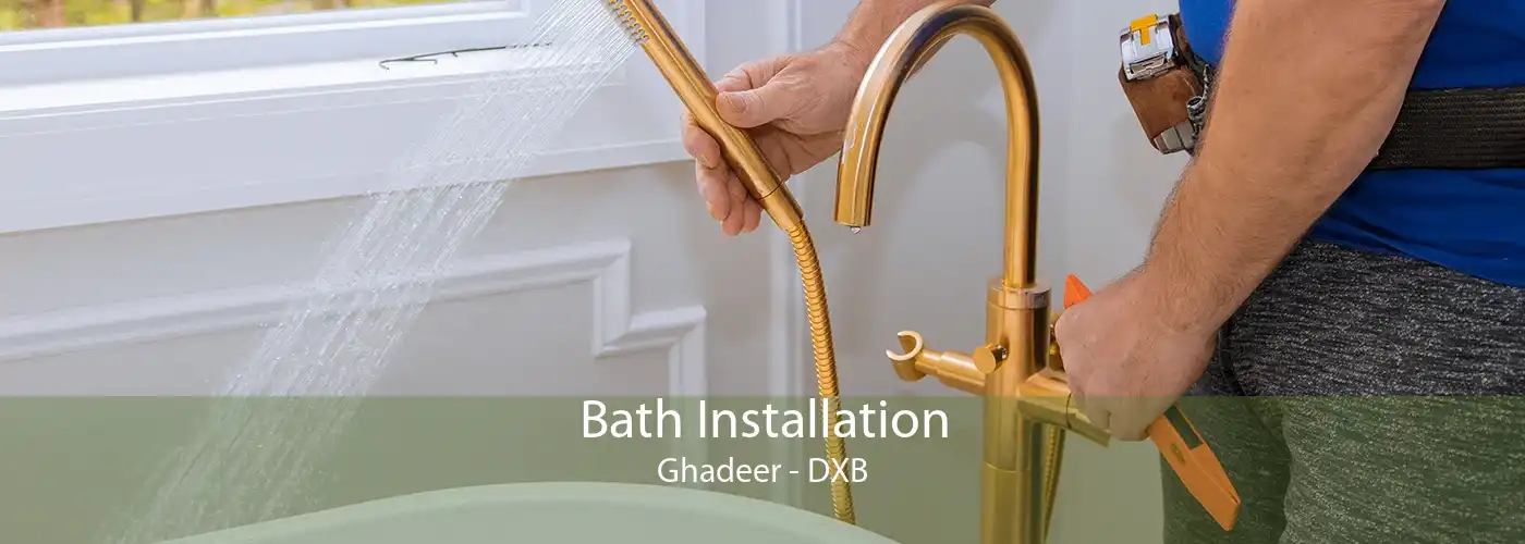 Bath Installation Ghadeer - DXB