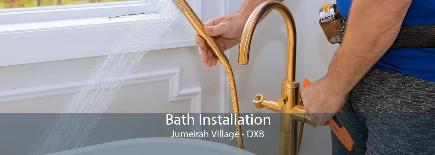 Bath Installation Jumeirah Village - DXB
