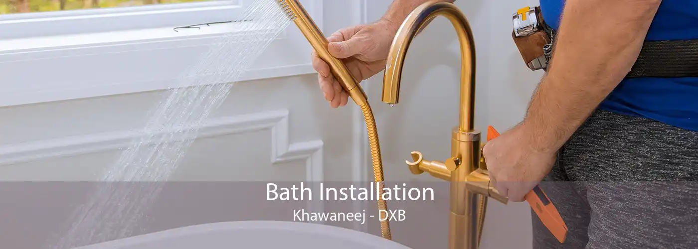 Bath Installation Khawaneej - DXB