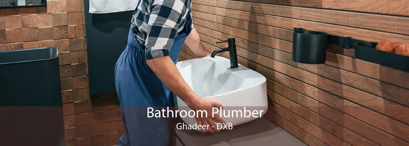Bathroom Plumber Ghadeer - DXB