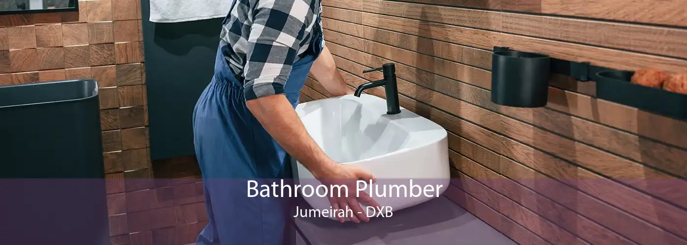 Bathroom Plumber Jumeirah - DXB