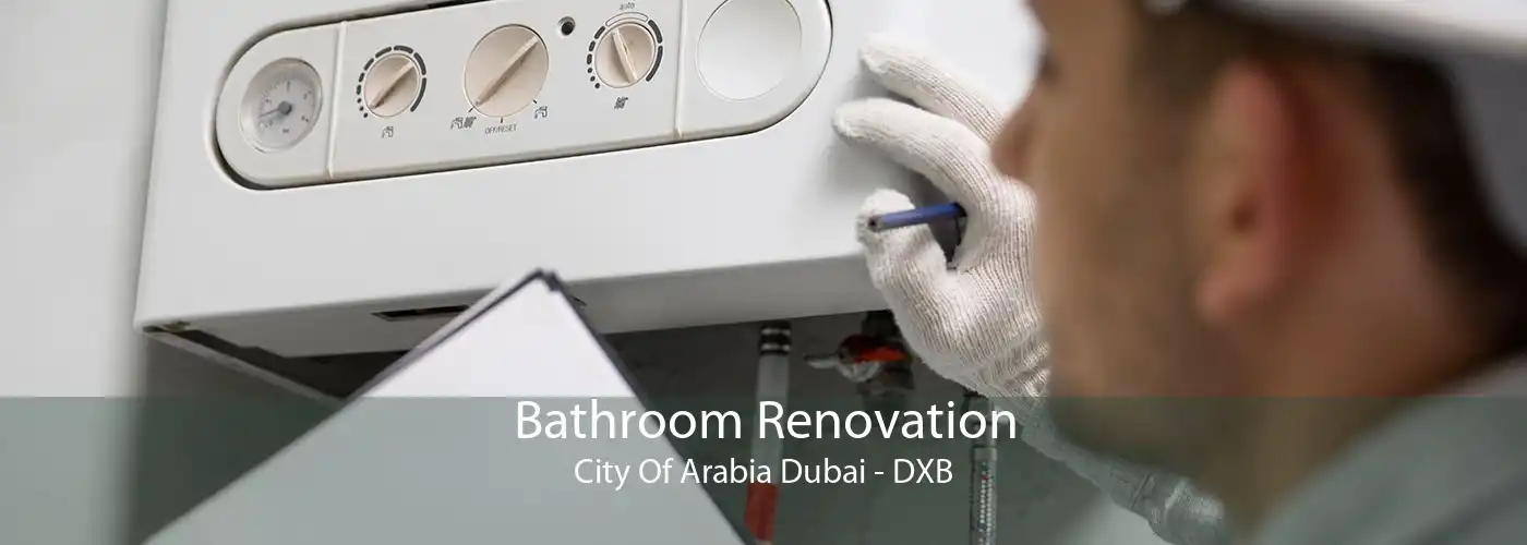 Bathroom Renovation City Of Arabia Dubai - DXB