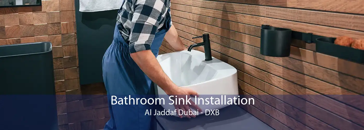 Bathroom Sink Installation Al Jaddaf Dubai - DXB