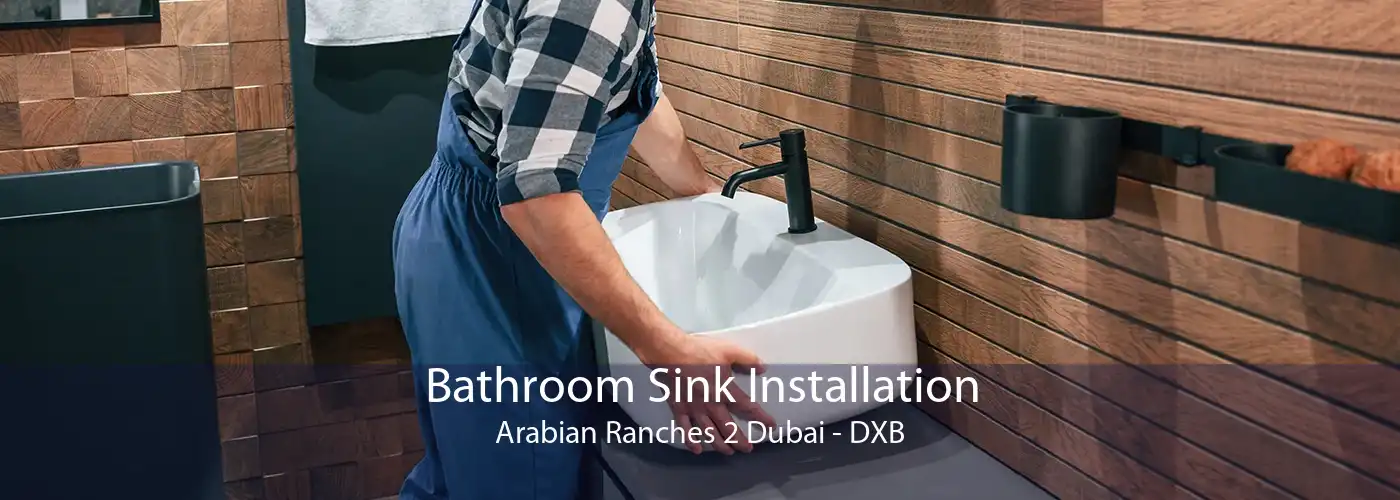 Bathroom Sink Installation Arabian Ranches 2 Dubai - DXB