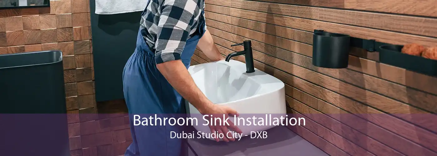 Bathroom Sink Installation Dubai Studio City - DXB