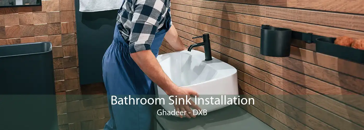 Bathroom Sink Installation Ghadeer - DXB