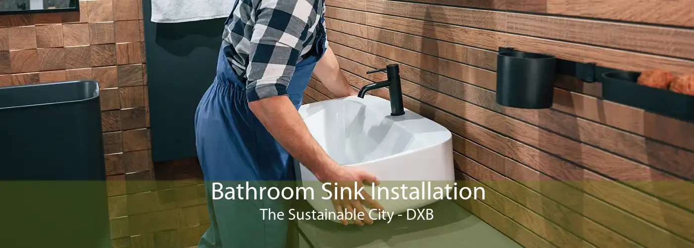 Bathroom Sink Installation The Sustainable City - DXB