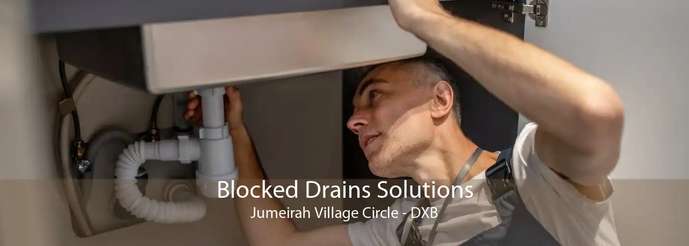 Blocked Drains Solutions Jumeirah Village Circle - DXB