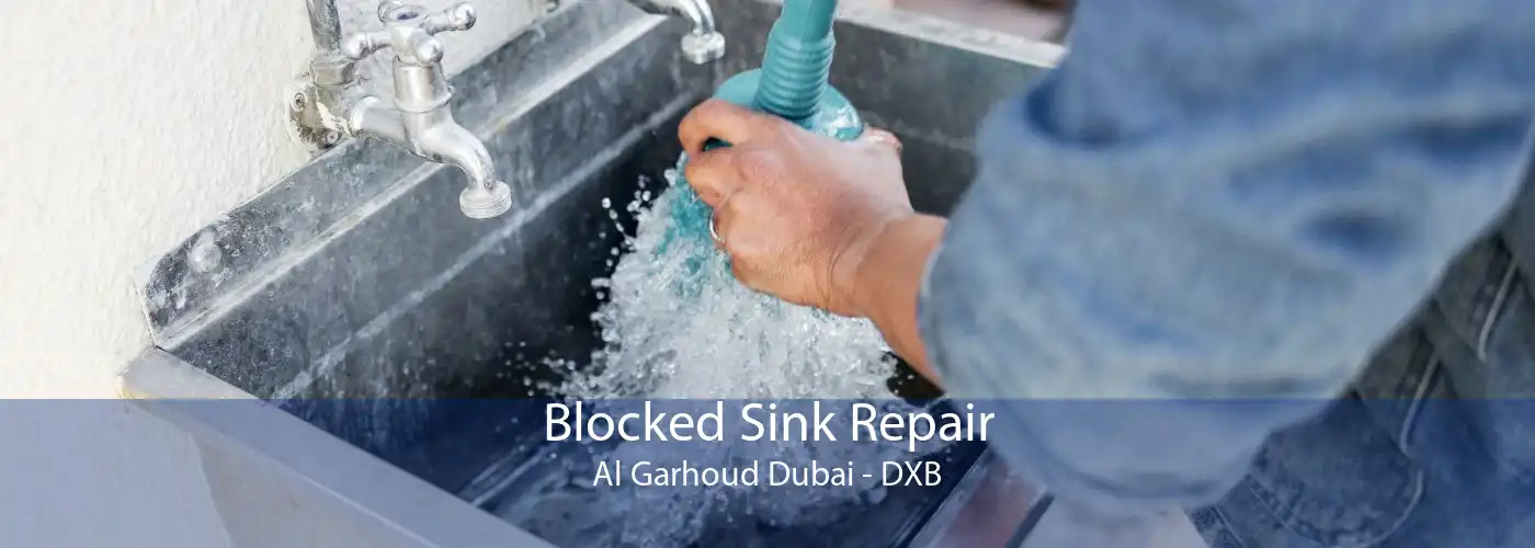 Blocked Sink Repair Al Garhoud Dubai - DXB