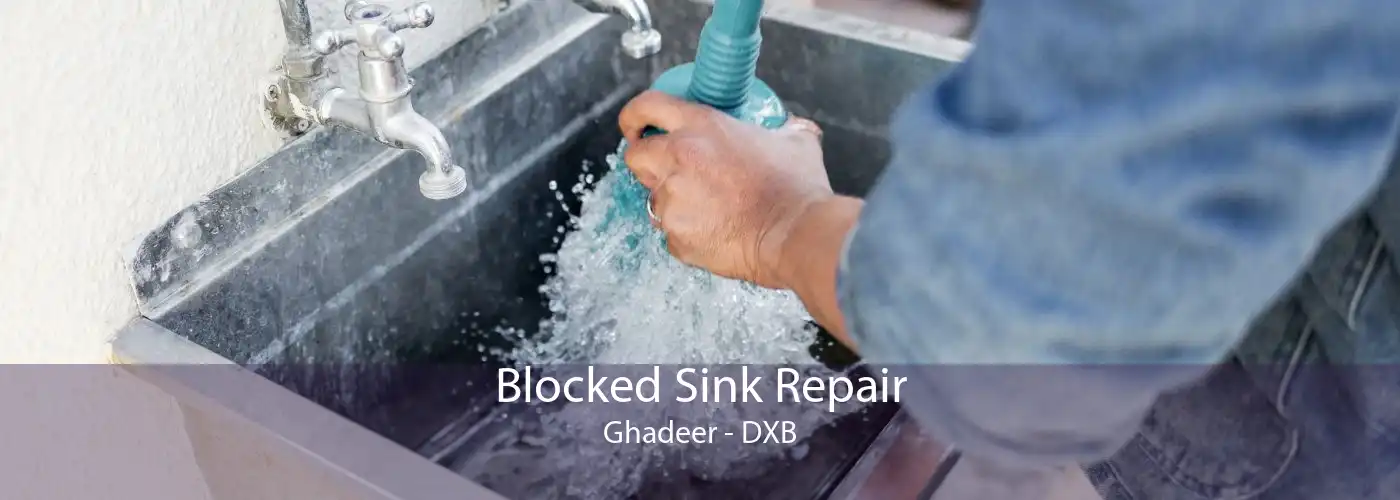 Blocked Sink Repair Ghadeer - DXB