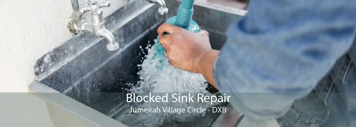 Blocked Sink Repair Jumeirah Village Circle - DXB