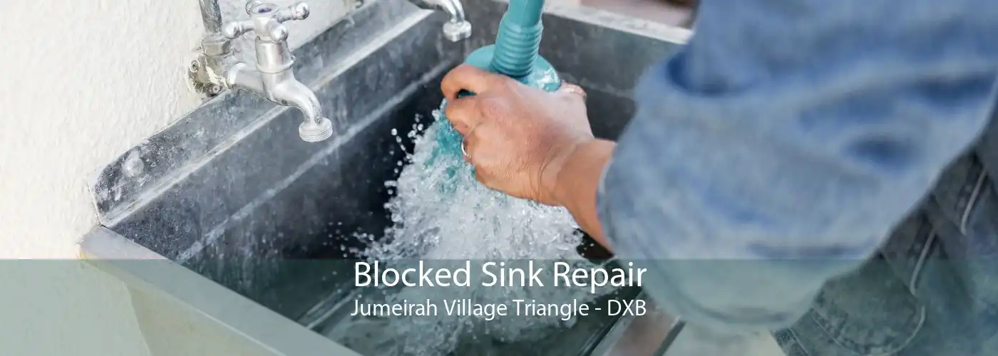 Blocked Sink Repair Jumeirah Village Triangle - DXB