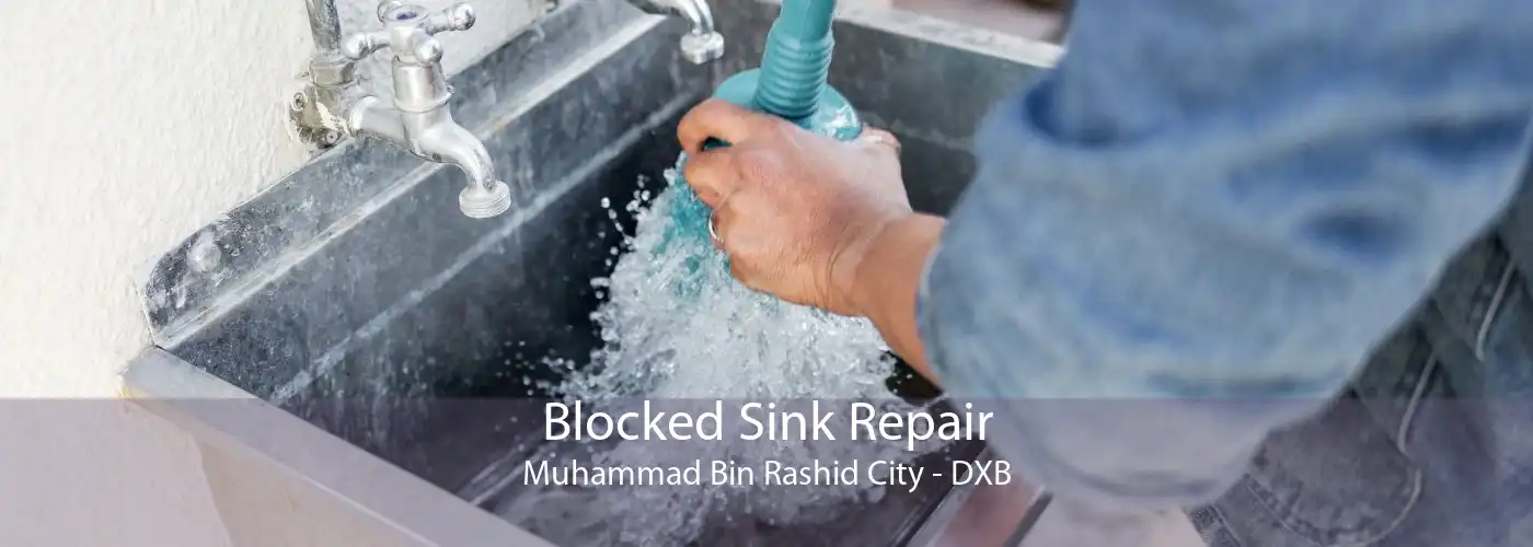 Blocked Sink Repair Muhammad Bin Rashid City - DXB