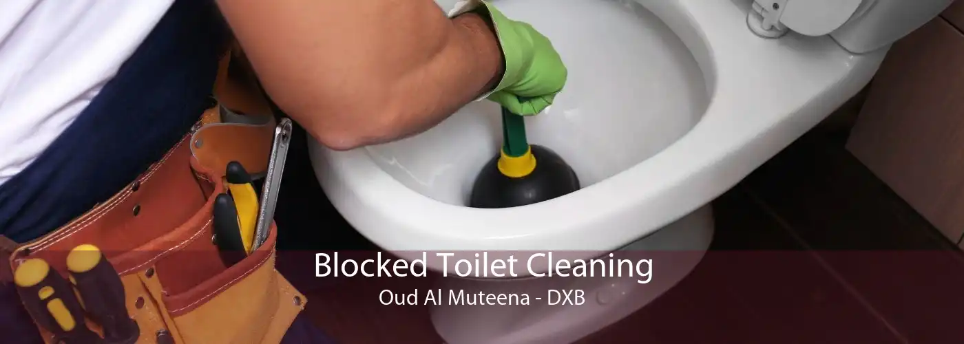 Blocked Toilet Cleaning Oud Al Muteena - DXB