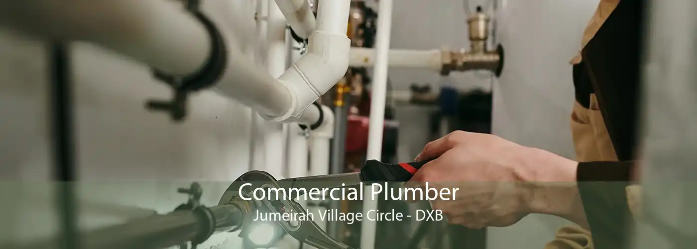 Commercial Plumber Jumeirah Village Circle - DXB