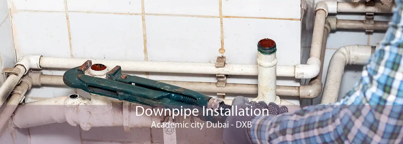 Downpipe Installation Academic city Dubai - DXB