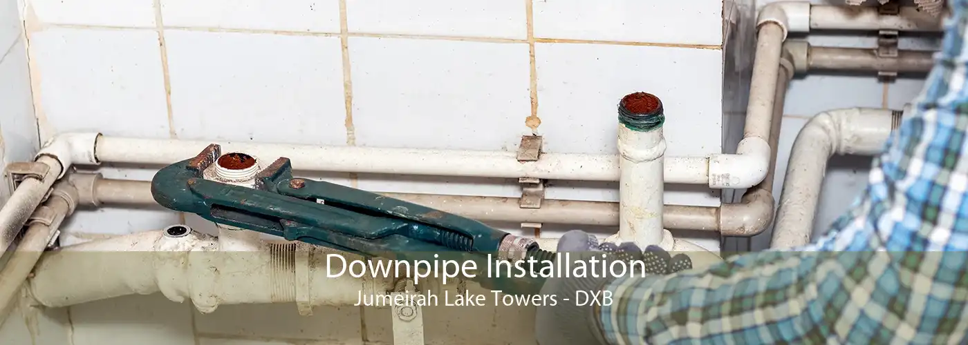 Downpipe Installation Jumeirah Lake Towers - DXB