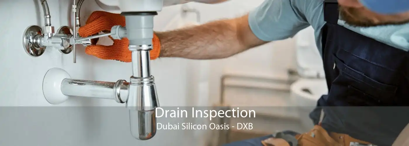 Drain Inspection Dubai Silicon Oasis - DXB