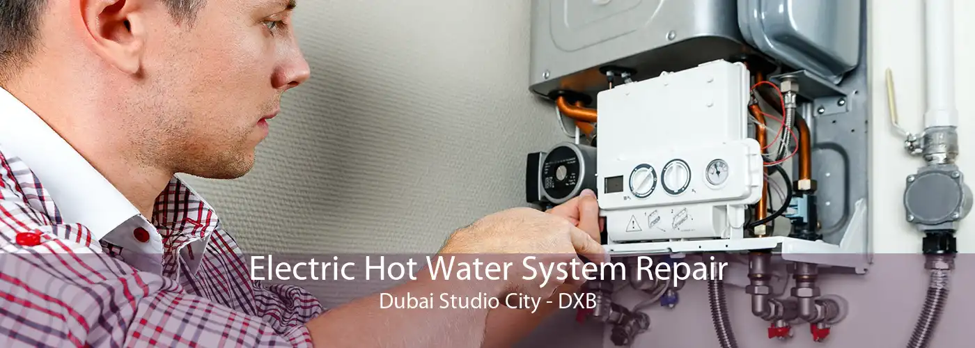 Electric Hot Water System Repair Dubai Studio City - DXB