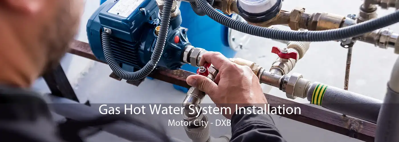Gas Hot Water System Installation Motor City - DXB
