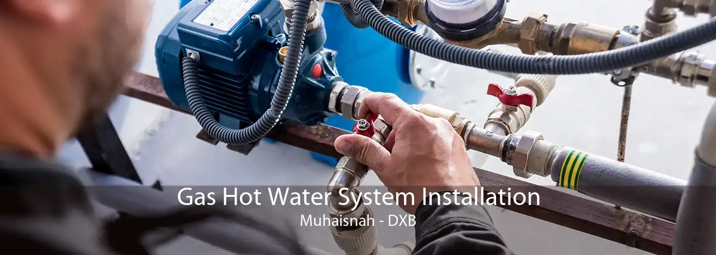 Gas Hot Water System Installation Muhaisnah - DXB