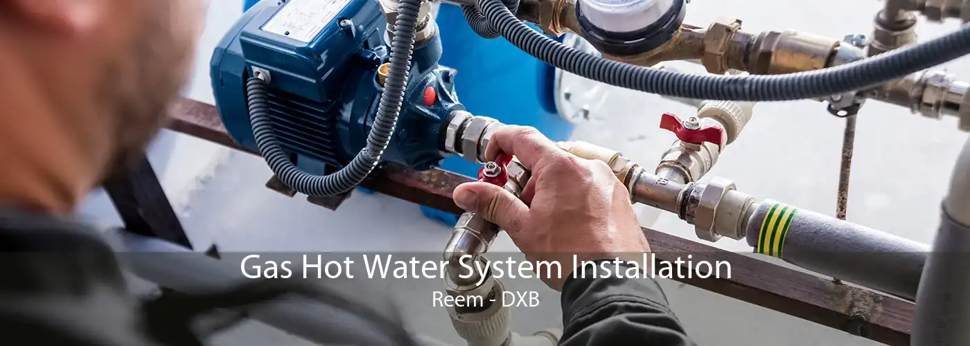 Gas Hot Water System Installation Reem - DXB