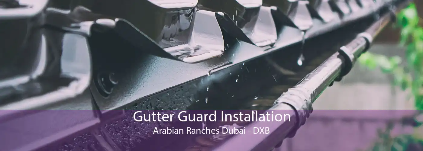 Gutter Guard Installation Arabian Ranches Dubai - DXB