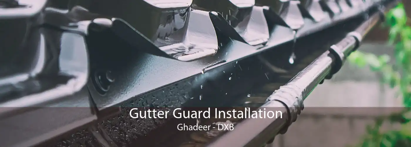 Gutter Guard Installation Ghadeer - DXB