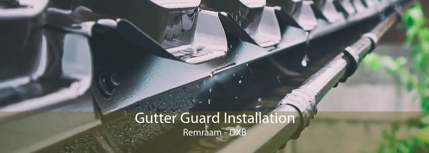 Gutter Guard Installation Remraam - DXB