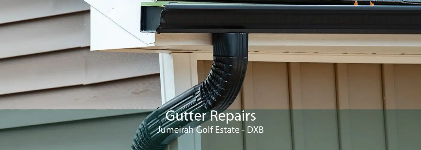 Gutter Repairs Jumeirah Golf Estate - DXB