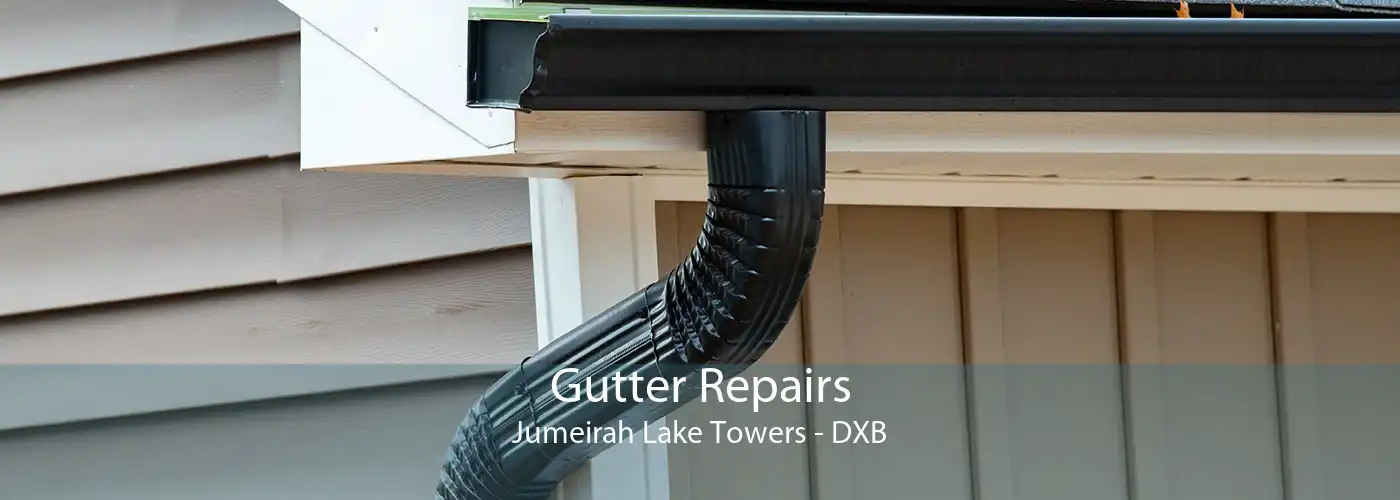 Gutter Repairs Jumeirah Lake Towers - DXB