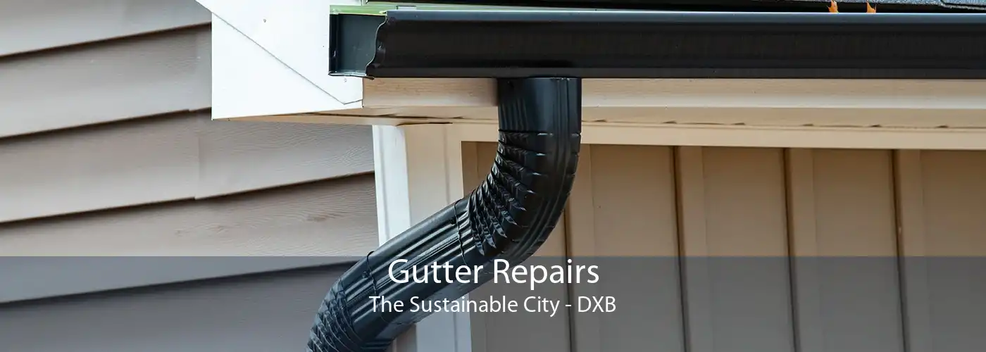 Gutter Repairs The Sustainable City - DXB