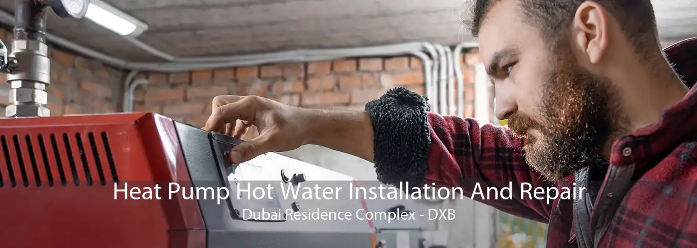 Heat Pump Hot Water Installation And Repair Dubai Residence Complex - DXB