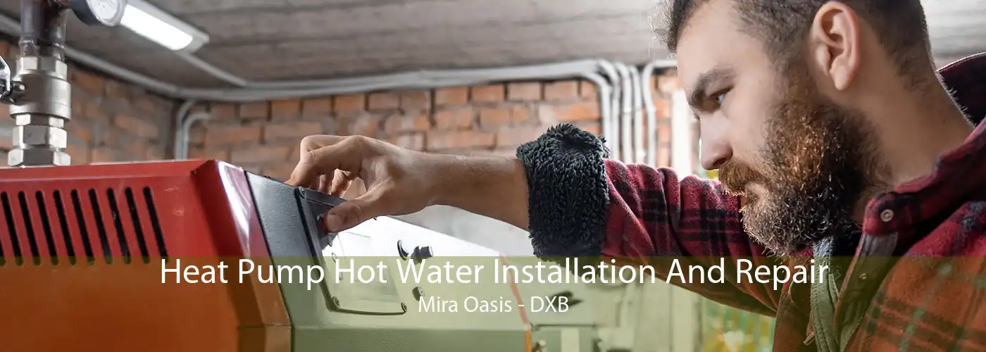 Heat Pump Hot Water Installation And Repair Mira Oasis - DXB