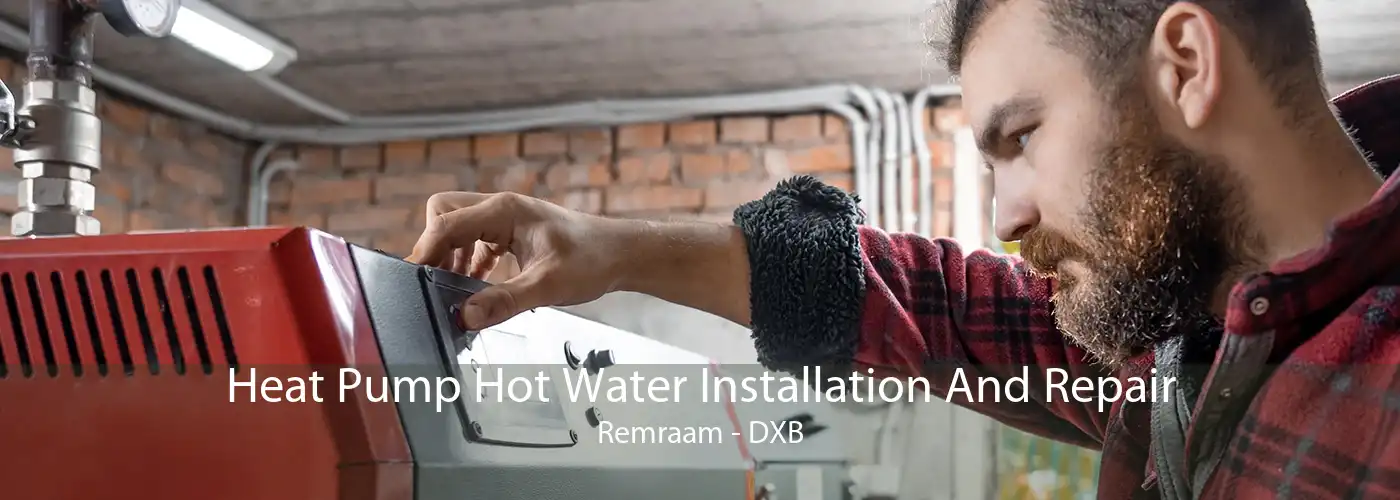 Heat Pump Hot Water Installation And Repair Remraam - DXB