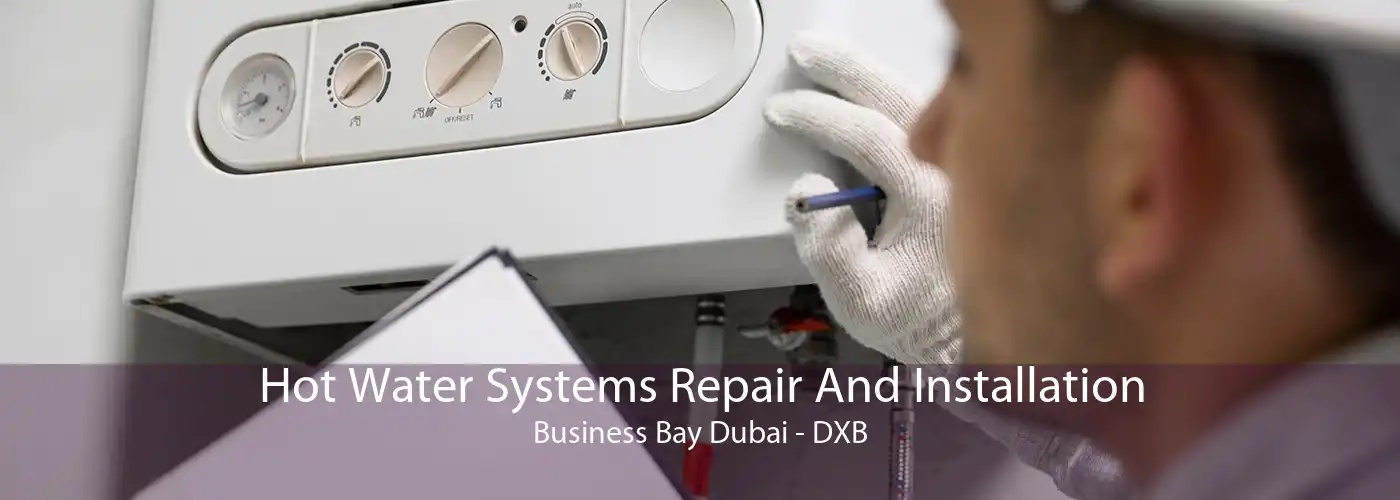 Hot Water Systems Repair And Installation Business Bay Dubai - DXB