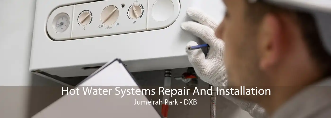 Hot Water Systems Repair And Installation Jumeirah Park - DXB