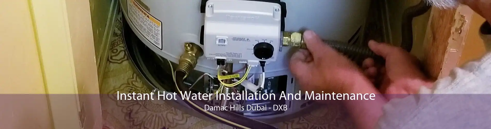 Instant Hot Water Installation And Maintenance Damac Hills Dubai - DXB