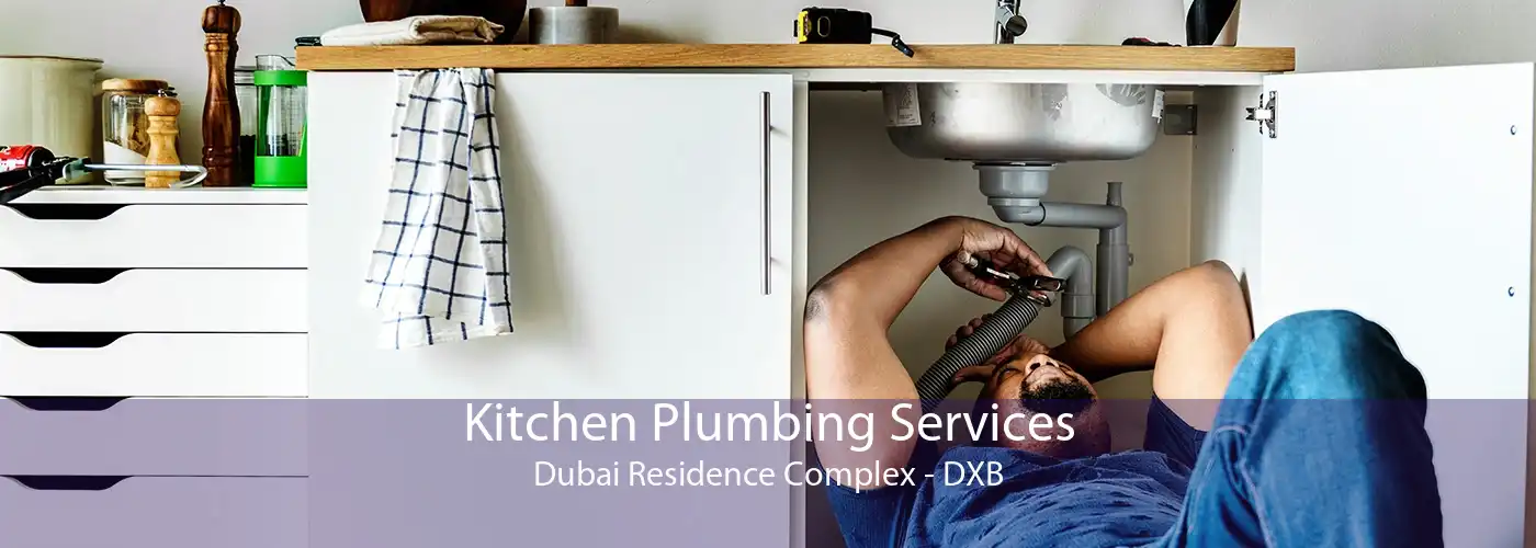 Kitchen Plumbing Services Dubai Residence Complex - DXB