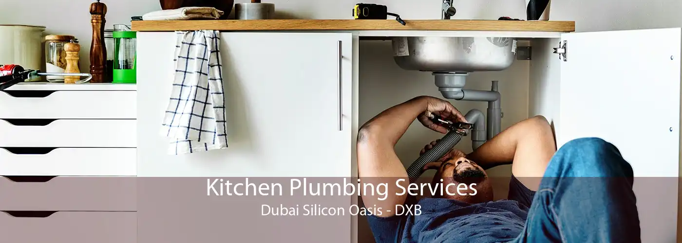 Kitchen Plumbing Services Dubai Silicon Oasis - DXB