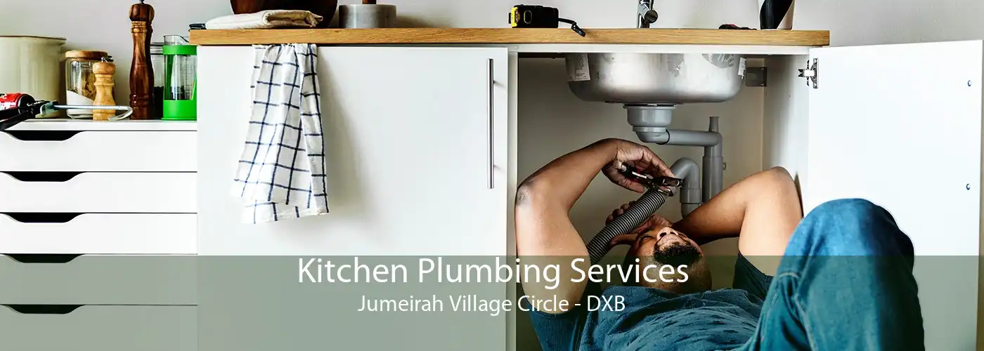 Kitchen Plumbing Services Jumeirah Village Circle - DXB