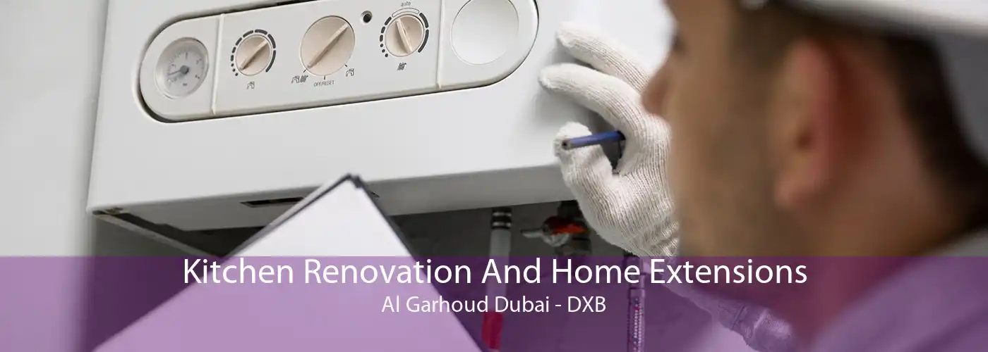 Kitchen Renovation And Home Extensions Al Garhoud Dubai - DXB