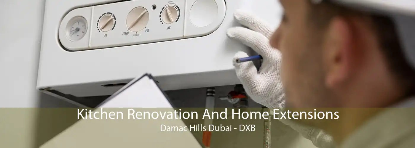 Kitchen Renovation And Home Extensions Damac Hills Dubai - DXB