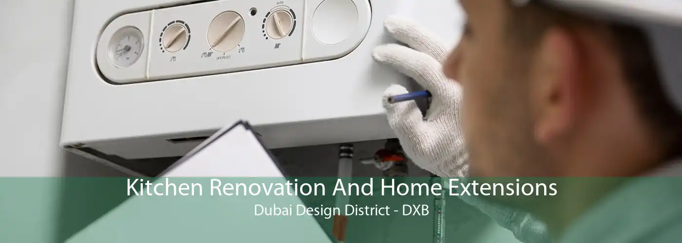 Kitchen Renovation And Home Extensions Dubai Design District - DXB