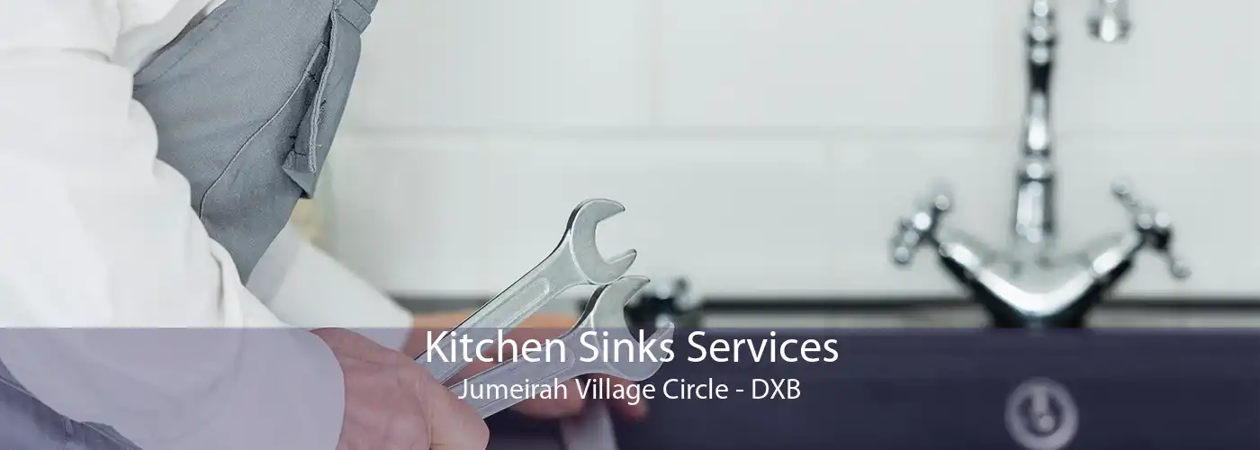 Kitchen Sinks Services Jumeirah Village Circle - DXB