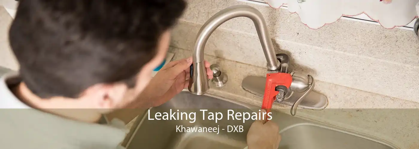 Leaking Tap Repairs Khawaneej - DXB