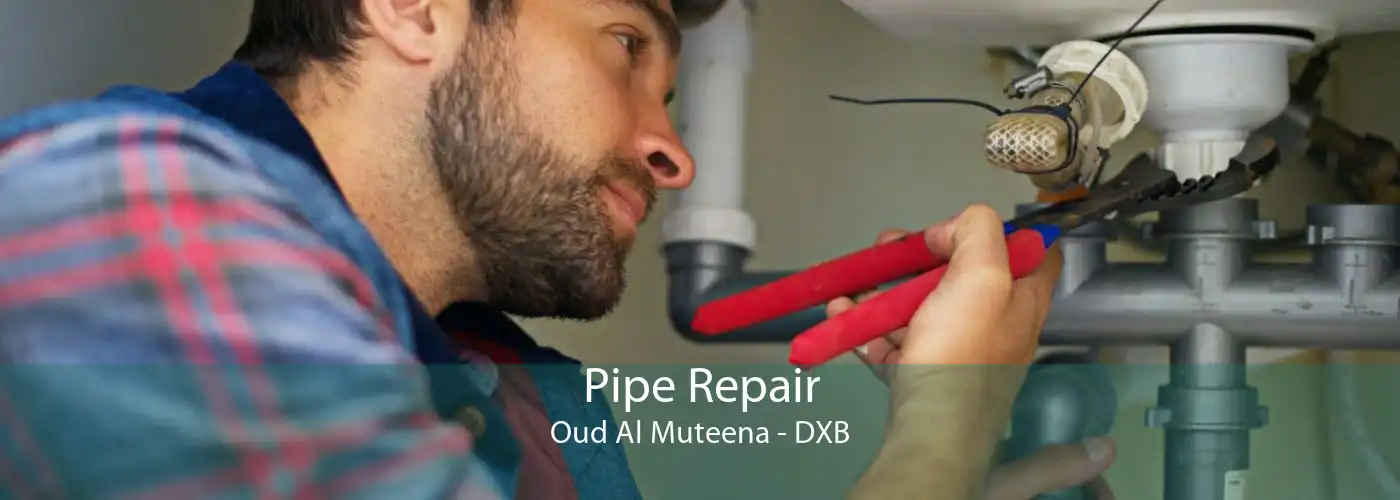 Pipe Repair Oud Al Muteena - DXB
